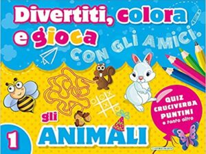 DIVERTITI COLORA E GIOCA ANIMALI